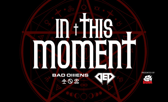 98.9 The Bear Presents: In This Moment with special guests Bad Omens & DED